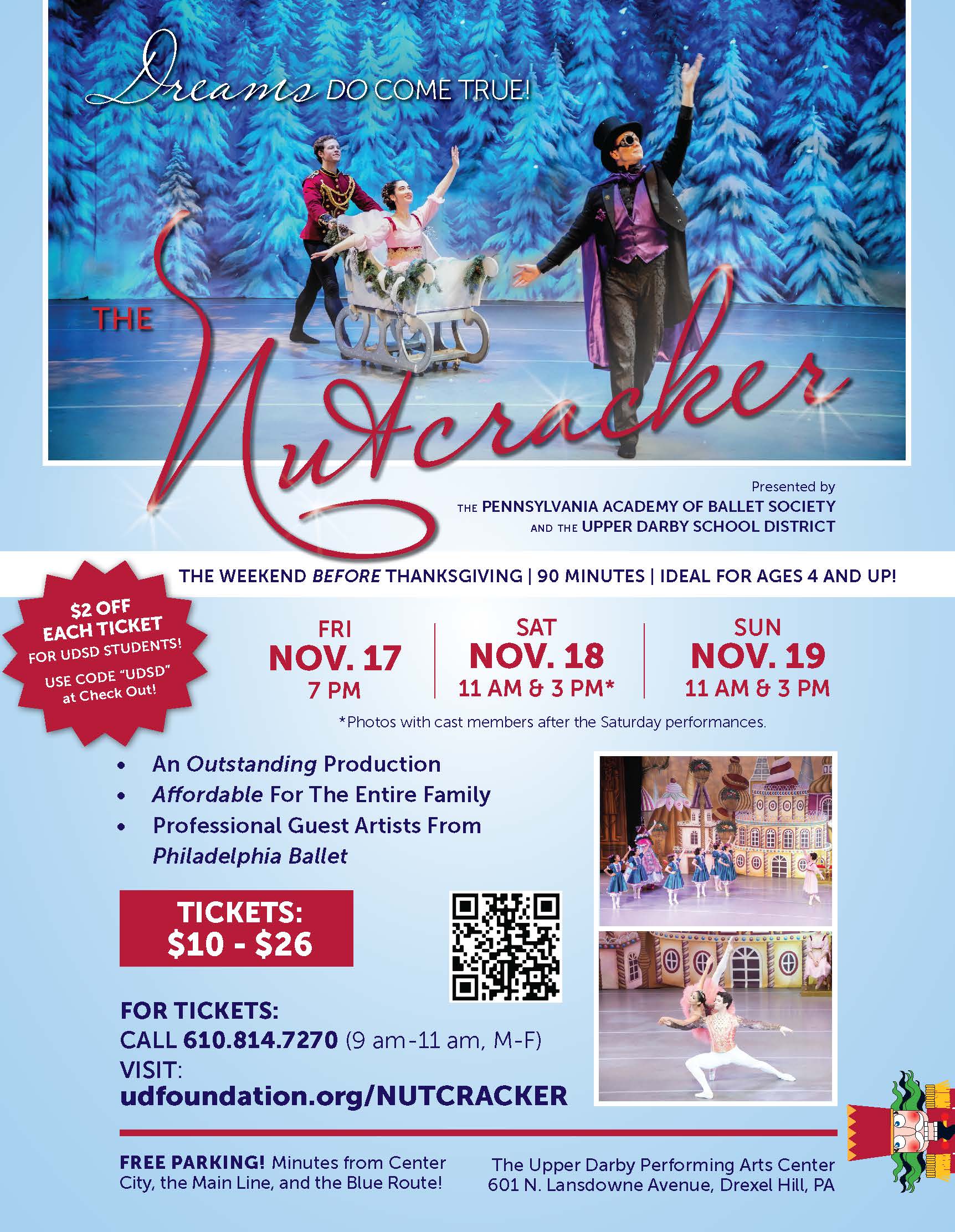 A promotional flyer for The Nutcracker. The title "The Nutcracker" is displayed across an image of Marie being pushing in a silver sleigh by the Nutcracker Prince lead by her uncle, Herr Drosselmyer. "Dream Do Come True!" is written across the top. Performance dates are listed in red, Friday November 17th at 7pm, Saturday November 18th at 11am and 3pm (pictures with cast follow, and Sunday November 19th at 11am and 3pm. A promotional code for UDSD Students is featured in a red bubble. $2 off each ticket with code UDSD at check out. Ticket prices are between $10 and $26. For tickets visit udfoundation.org/nutcracker or call 610.814.7270 between 9am and 11am Monday thru Friday. 